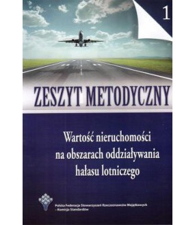 Zeszyt metodyczny – WARTOŚĆ NIERUCHOMOŚCI NA OBSZARACH ODDZIAŁYWANIA HAŁASU LOTNICZEGO